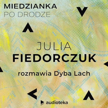 Miedzianka po drodze. Odcinek 21. Julia Fiedorczuk