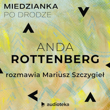 Miedzianka po drodze. Odcinek 14. Anda Rottenberg