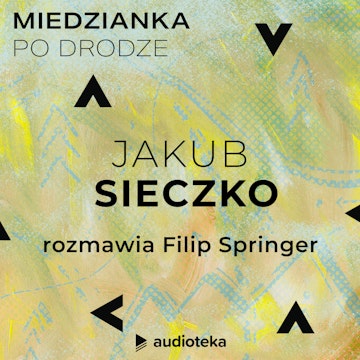 Miedzianka po drodze. Odcinek 20. Jakub Sieczko