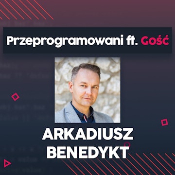 TDD, JavaScript i 15 lat doświadczenia - Arkadiusz Benedykt | Przeprogramowani ft. Gość #1