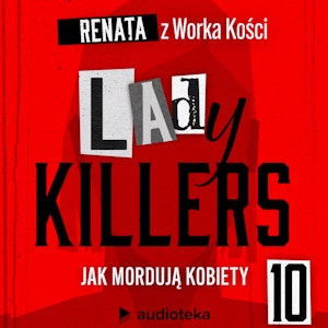 Lady killers. Jak mordują kobiety. Odcinek 10: Krwawe nastolatki