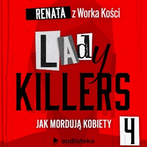 Lady killers. Jak mordują kobiety. Odcinek 4: Upiorne pary