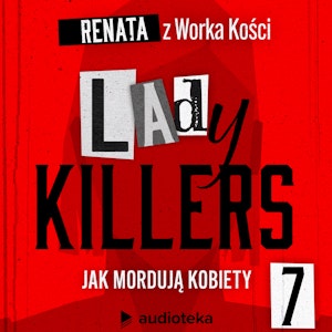 Lady killers. Jak mordują kobiety. Odcinek 7: Morderczynie z misją