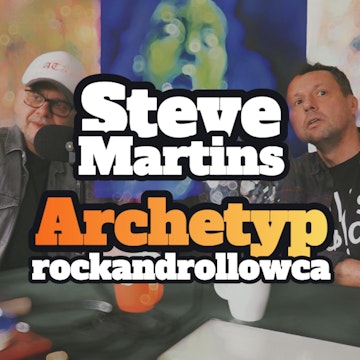 Steve Martins: Archetyp rockandrollowca - s1 e28[87]