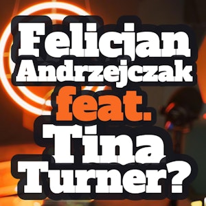 Felicjan Andrzejczak ft. Tina Turner? s0/e58