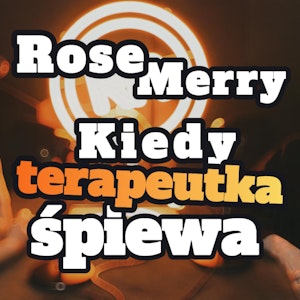 RoseMerry: Gdy terapeutka śpiewa - s1 e19[78 ]