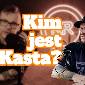 “Kim jest Kasta?” Waldemar Kasta - s0e56