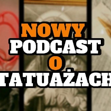 Nowy podcast o tatuażach - s0 e53 (odc. specjalny)