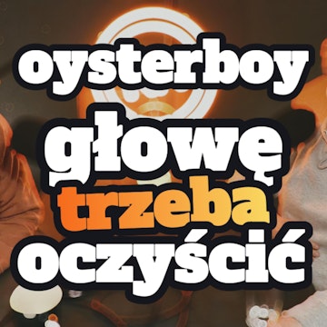 oysterboy: Głowę trzeba oczyścić - s1 e21[80]