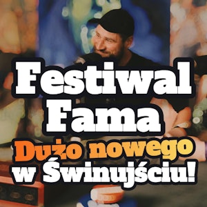 Festiwal FAMA: Dużo nowego w Świnoujściu - s1 e22[81]