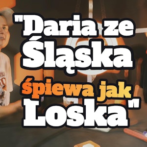 "Daria ze Śląska śpiewa jak Loska" s1 e20[79]