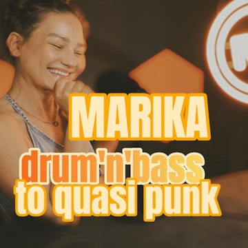 Marika: Drum’n’bass to quasi punk - s1 e35 [94] 