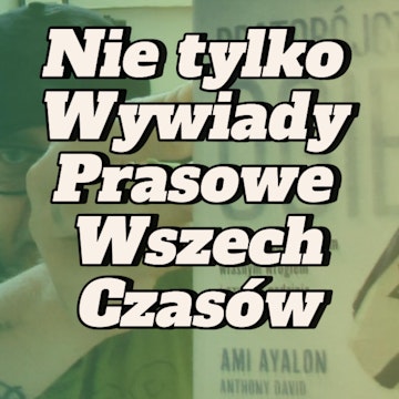 Nie tylko Wywiady Prasowe Wszech Czasów - s2 e34[134] audiobook, Artur Rawicz