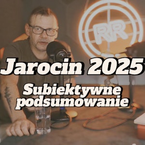 Jarocin 2025: subiektywne podsumowanie - s2e30 [130], Artur Rawicz
