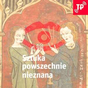 Sztuka Powszechnie Nieznana (24): Żądze średniowiecznego pielgrzyma