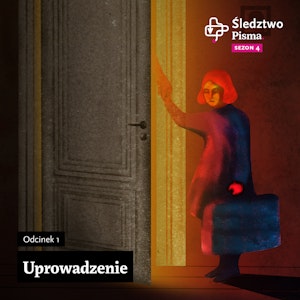 Śledztwo Pisma 4. Odcinek 1: Uprowadzenie