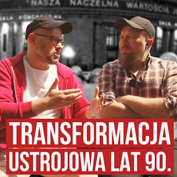 Transformacja ustrojowa lat 90. Dlaczego historia Polski musiała tak wyglądać?