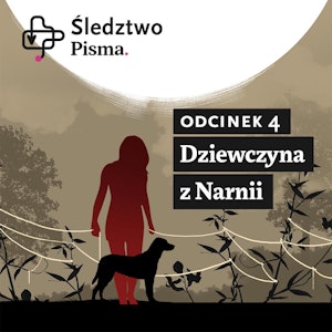 Śledztwo Pisma 2. Odcinek 4: Dziewczyna z Narnii