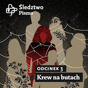 Śledztwo Pisma 2. Odcinek 3: Krew na butach