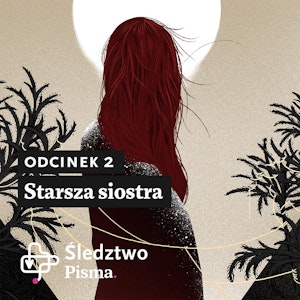 Śledztwo Pisma 2. Odcinek 2: Starsza siostra