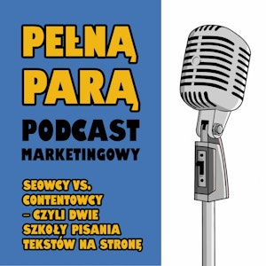 09 Seowcy vs. Contentowcy - czyli dwie szkoły pisania tekstów na stronę