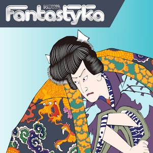 Nowa Audio Fantastyka. Odcinek 111. Kabuki. Przedstawienie musi trwać