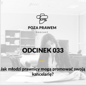 #033 Jak młodzi prawnicy mogą promować swoją kancelarię?