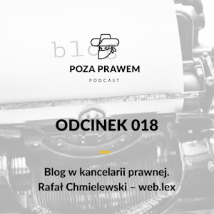 Blog w kancelarii prawnej - rozmowa z Rafałem Chmielewskim (Poza Prawem #018)