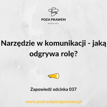 Narzędzie w komunikacji - jaką odgrywa rolę? Zapowiedź odc 37.