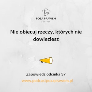 Nie obiecuj rzeczy, których nie dowieziesz. Zapowiedź odcinka 37