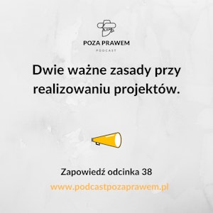 Dwie ważne zasady przy realizowaniu projektów. Zapowiedź odcinka 38