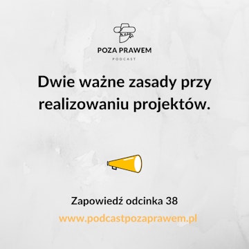 Dwie ważne zasady przy realizowaniu projektów. Zapowiedź odcinka 38