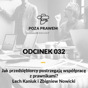 #032: Jak przedsiębiorcy postrzegają współpracę z prawnikami? Lech Kaniuk i Zbigniew Nowicki