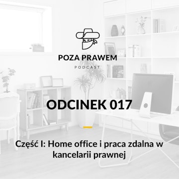 Home office i praca zdalna w kancelarii prawnej - część 1 (Poza Prawem #017)