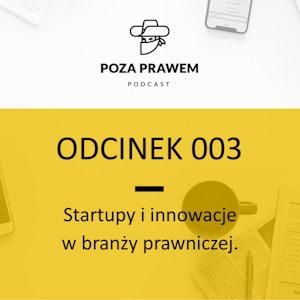 Startupy, innowacje, hackathon, legaltech - Tomasz Zalewski, Marcin Zręda (Poza Prawem #003)