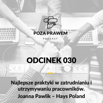 #030: Najlepsze praktyki w zatrudnianiu i zatrzymywaniu pracowników - Joanna Pawlik z Hays