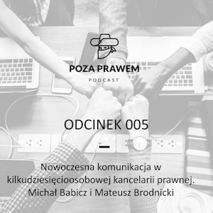 Nowoczesna komunikacja w kilkudziesięcioosobowej kancelarii - Michał Babicz, Mateusz Brodnicki (Poza Prawem #005)