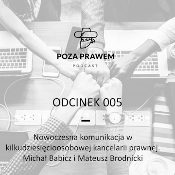 Nowoczesna komunikacja w kilkudziesięcioosobowej kancelarii - Michał Babicz, Mateusz Brodnicki (Poza Prawem #005)