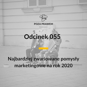 PP#055 - Najbardziej zwariowane pomysły marketingowe na rok 2020