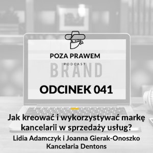 PP#041 - Jak kreować i wykorzystywać markę kancelarii w sprzedaży usług? Lidia Adamczyk i Joanna Gierak-Onoszko z Dentons