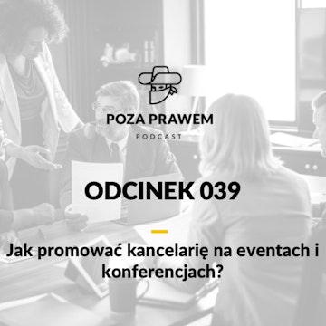 PP#039 - Jak promować kancelarię na eventach i konferencjach?