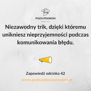 Niezawodny trik, dzięki któremu unikniesz nieprzyjemności podczas komunikowania błędu. Zapowiedź odcinka 42/3