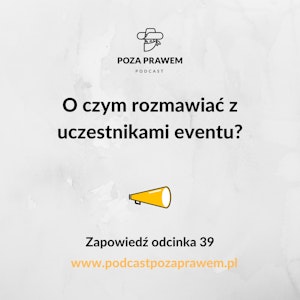 O czym rozmawiać z uczestnikami eventu? Zapowiedź odcinka 39