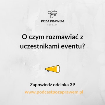 O czym rozmawiać z uczestnikami eventu? Zapowiedź odcinka 39