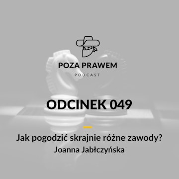 PP#049 - Jak pogodzić skrajnie różne zawody? Joanna Jabłczyńska