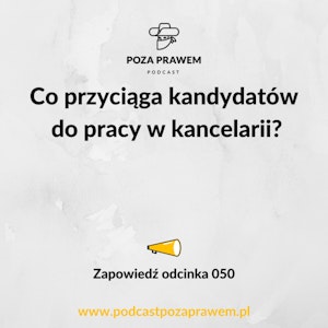 Co przyciąga kandydatów do pracy w kancelarii? Zapowiedź odcinka #050