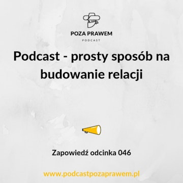 Podcast - prosty sposób na budowanie relacji. Zapowiedź odcinka 046.