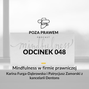 PP#048 - Mindfulness w firmie prawniczej - Karina Furga-Dąbrowska i Patrycjusz Zamorski z Dentons