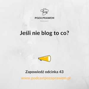 Jeśli nie blog to co? Zapowiedź odcinka #043/2