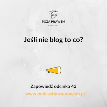 Jeśli nie blog to co? Zapowiedź odcinka #043/2